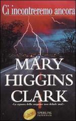 Ci incontreremo ancora di Mary Higgins Clark edito da Sperling & Kupfer