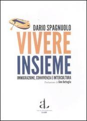 Vivere insieme. Immigrazione, convivenza e intercultura di Dario Spagnuolo edito da L'Ancora del Mediterraneo