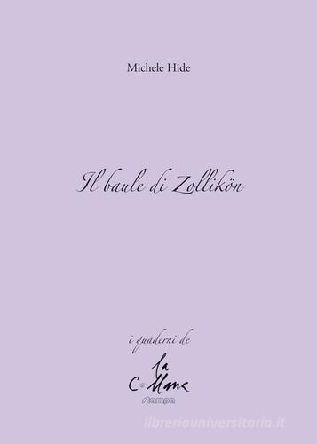 Il baule di Zollikön di Michele Hide edito da Stampa 2009