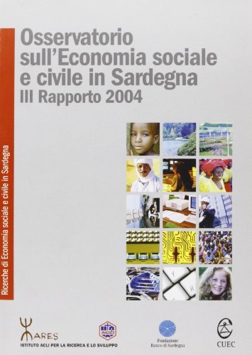 Osservatorio economico sull'economia sociale e civile in Sardegna. 3° rapporto 2004 edito da CUEC Editrice