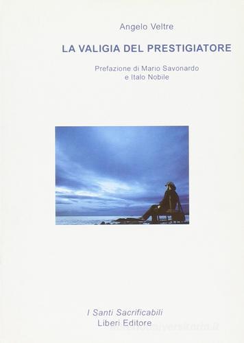 La valigia del prestigiatore di Angelo Veltre edito da Liberi