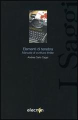 Elementi di tenebra. Manuale di scrittura thriller di Andrea Carlo Cappi edito da Alacrán