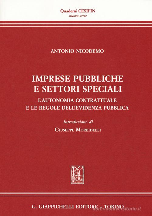 Imprese pubbliche e settori speciali. L'autonomia contrattuale e le regole dell'evidenza pubblica di Antonio Nicodemo edito da Giappichelli