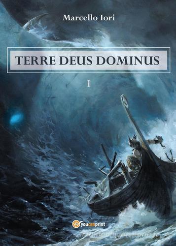 Terre Deus Dominus vol.1 di Marcello Iori edito da Youcanprint