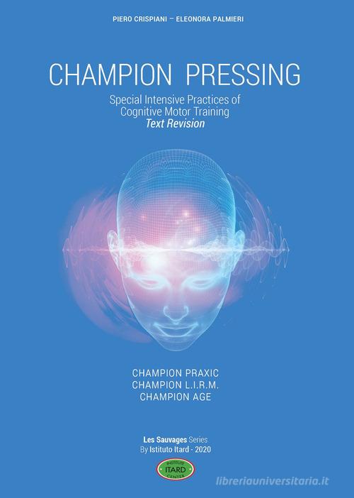 Champion pressing. Special intensive practices of cognitive motor training di Piero Crispiani, Eleonora Palmieri edito da Itard