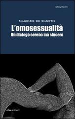 L' omosessualità. Un dialogo sereno ma sincero di Maurizio De Sanctis edito da Akea