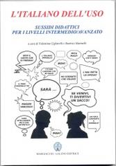 L' italiano dell'uso. Sussidi didattici per i livelli intermedio-avanzato di Valentina Gigliarelli, Beatrice Marinelli edito da Margiacchi-Galeno