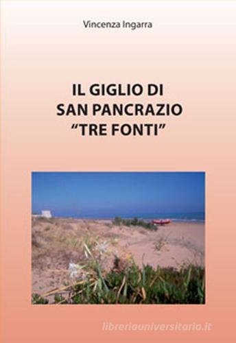 Il giglio di San Pancrazio «Tre Fonti» di Vincenza Ingarra edito da Youcanprint