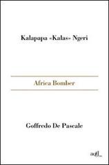 Africa bomber di Kalas Kalapapa Ngeri, Goffredo De Pascale edito da ADD Editore