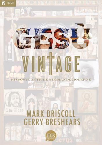 Gesù vintage. Risposte antiche a domande moderne di Mark Driscoll, Gerry Breshears edito da BE Edizioni