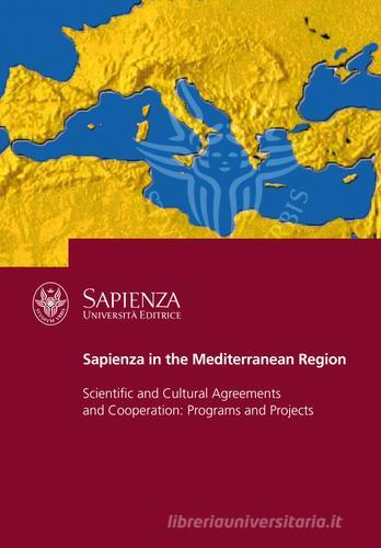 Sapienza in the Mediterranean region. Agreements on cultural and scientific edito da Università La Sapienza