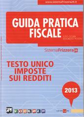 Guida pratica fiscale. Testo unico imposte sui redditi 2013 di Ezio Gobbi, Maurizio Postal edito da Il Sole 24 Ore