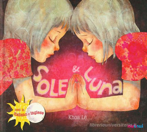 Sole & Luna. Ediz. italiana e inglese di Le Khoa edito da Nuinui