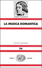 La musica romantica di Robert Schumann edito da Einaudi