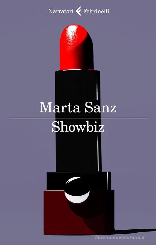 Showbiz di Marta Sanz edito da Feltrinelli