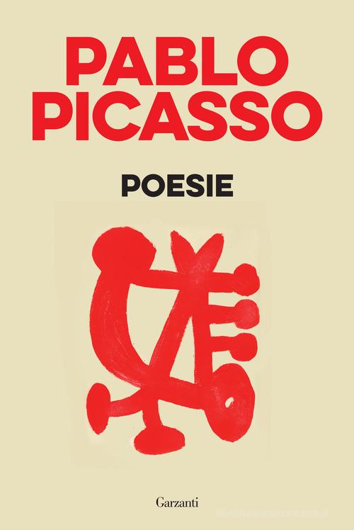 Poesie di Pablo Picasso edito da Garzanti