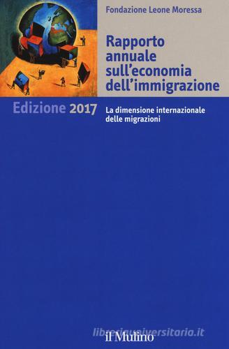 Rapporto annuale sull'economia dell'immigrazione 2017 edito da Il Mulino