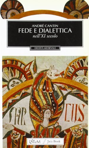 Fede e dialettica nell'XI secolo di André Cantin edito da Jaca Book