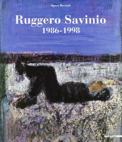 Ruggero Savinio. 1986-1998: opere recenti. Catalogo della mostra (Milano, 1999) edito da Mazzotta