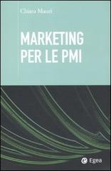 Marketing per le PMI di Chiara Mauri edito da EGEA