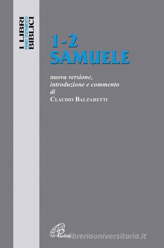 1-2 Samuele. Nuova versione, introduzione e commento di Claudio Balzaretti edito da Paoline Editoriale Libri