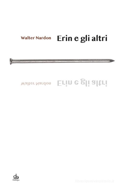 Erin e gli altri di Walter Nardon edito da Pendragon