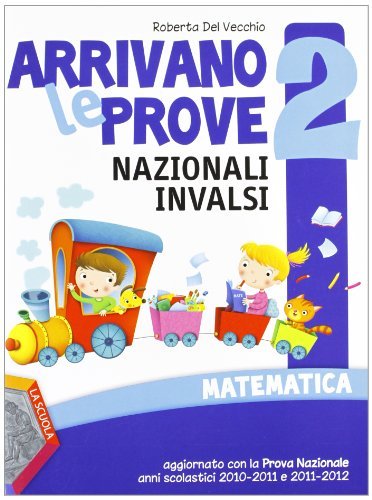 Arrivano le prove nazionali INVALSI di matematica. Per la 2ª classe elementare edito da La Scuola