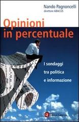 Opinioni in percentuale. I sondaggi tra politica e informazione di Nando Pagnoncelli edito da Laterza