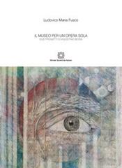 Il museo per un'opera sola di Ludovico Maria Fusco edito da Edizioni Scientifiche Italiane
