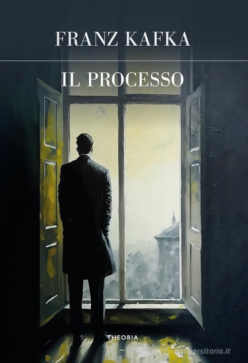 Il processo. Ediz. integrale di Franz Kafka edito da Edizioni Theoria