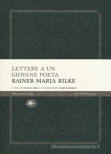 Lettere a un giovane poeta di Rainer Maria Rilke, Franz Xaver Kappus edito da Mattioli 1885