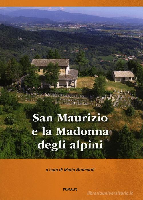 San Maurizio e la Madonna degli alpini di Maria Bramardi edito da Ass. Primalpe Costanzo Martini
