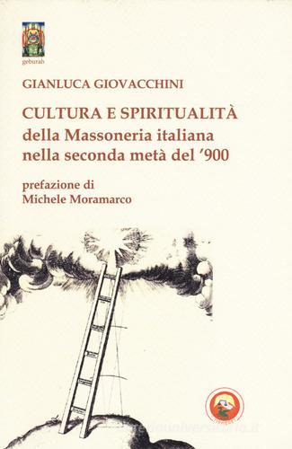 Cultura e spiritualità della massoneria italiana nella seconda metà del '900 di Gianluca Giovacchini edito da Tipheret