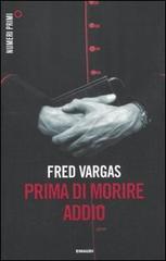 Prima di morire addio di Fred Vargas edito da Einaudi