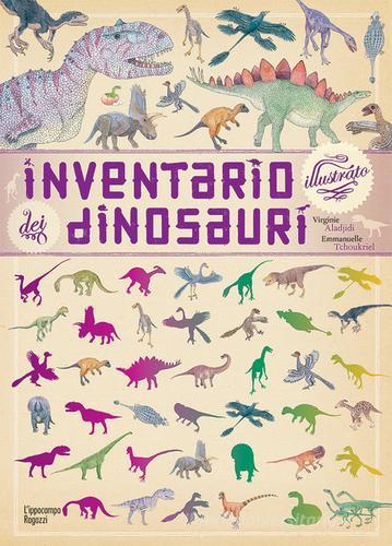 Inventario illustrato dei dinosauri di Virginie Aladjidi, Emmanuelle Tchoukriel edito da L'Ippocampo Ragazzi