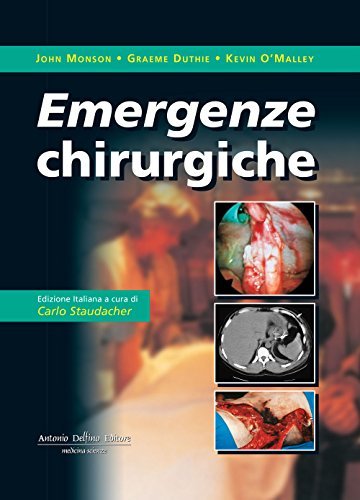 Emergenze chirurgiche di John Monson, Graeme Duthie, Kevin O'Malley edito da Antonio Delfino Editore