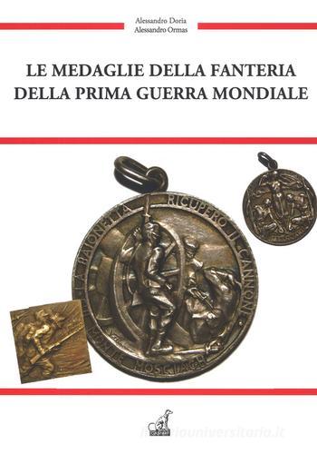 Le medaglie della fanteria della prima guerra mondiale. Ediz. a colori di Alessandro Doria, Alessandro Ormas edito da Gaspari