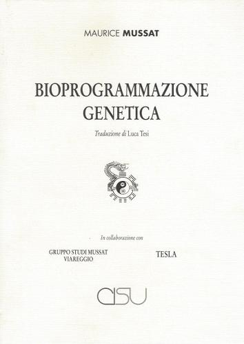 Bioprogrammazione genetica. Con CD-ROM di Maurice Mussat edito da CISU