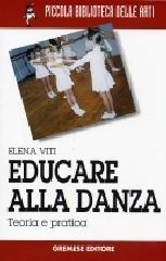 Educare alla danza. Teoria e pratica di Elena Viti edito da Gremese Editore
