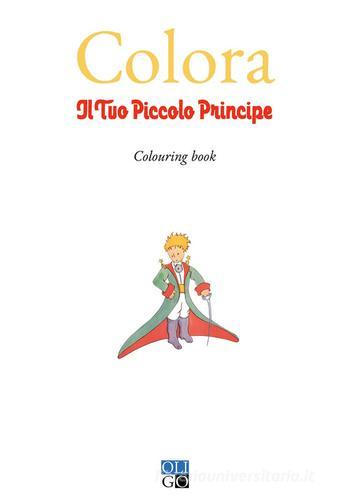Colora il tuo Piccolo Principe. Colouring book edito da Oligo
