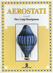 Aerostati di Pier Luigi Bassignana edito da Selcom