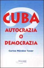 Cuba. Autocrazia o democrazia? di Carlos Méndez Trovar edito da Achab Editrice