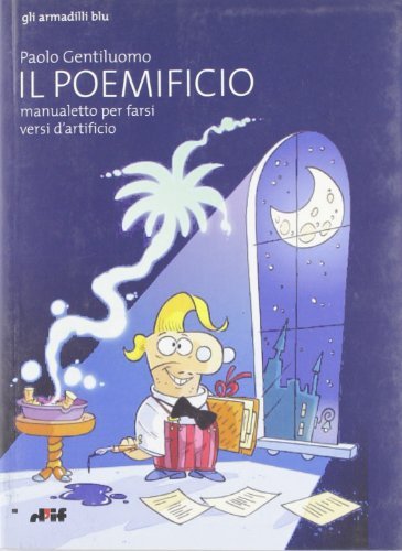 Il poemificio, manualetto per farsi versi d'artificio di Paolo Gentiluomo edito da Edizioni D'If