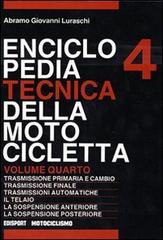 Enciclopedia tecnica della motocicletta vol.4 di Abramo G. Luraschi edito da Edisport Editoriale