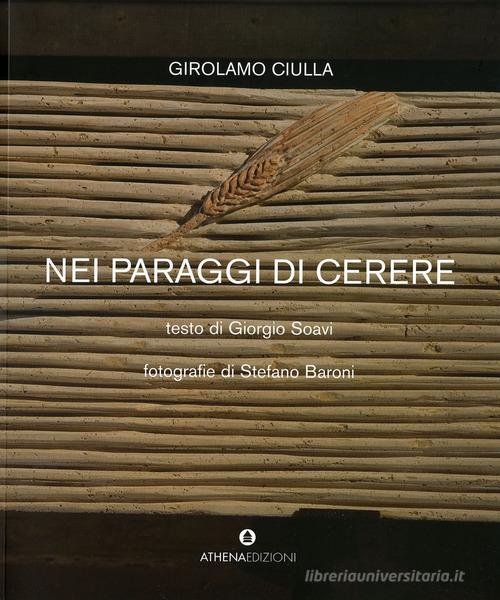 Girolamo Ciulla. Nei paraggi di Cerere di Giorgio Soavi, Stefano Baroni edito da Athena (Pietrasanta)