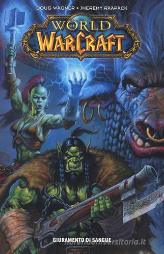 Giuramento di sangue. World of Warcraft di Doug Wagner, Jheremy Raapack edito da Panini Comics