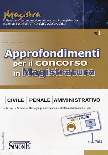 Approfondimenti per il concorso in magistratura civile, penale, amministrativa (2014) vol.1 edito da Edizioni Giuridiche Simone