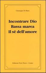 Incontrare Dio. Bassa marea. Il sé dell'amore di Giuseppa Di Biasi edito da New Press