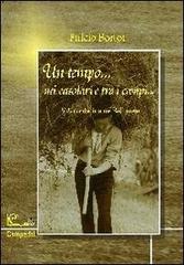 Un tempo... nei casolari e tra i campi... Vita contadina nel bellunese di Fulcio Bortot edito da Libreria Campedèl