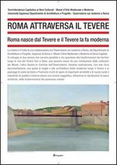 Roma attraversa il Tevere. Roma nasce dal Tevere e il Tevere la fa moderna edito da Prospettive Edizioni